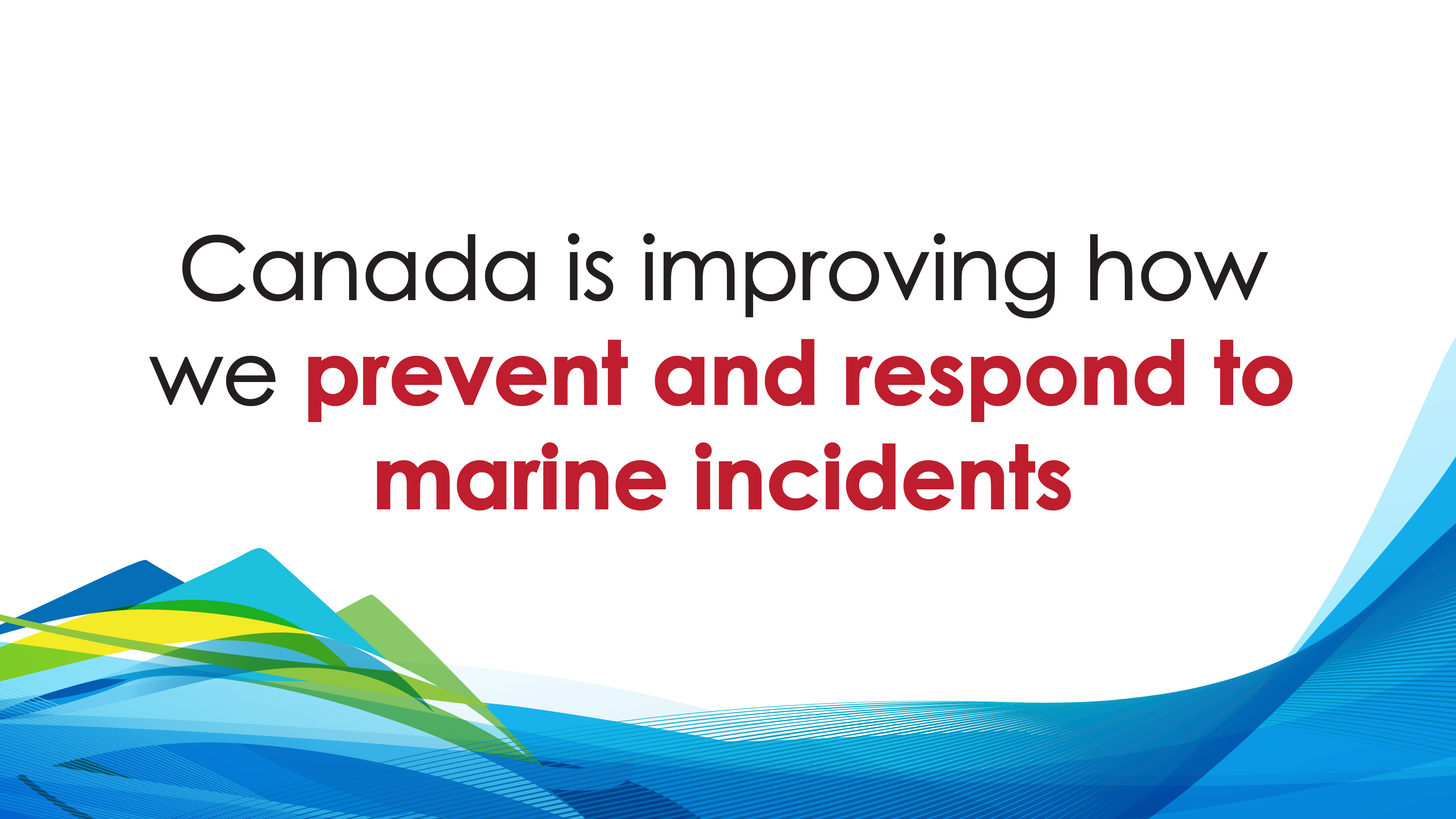 Canada is improving how we prevent and respond to marine incidents