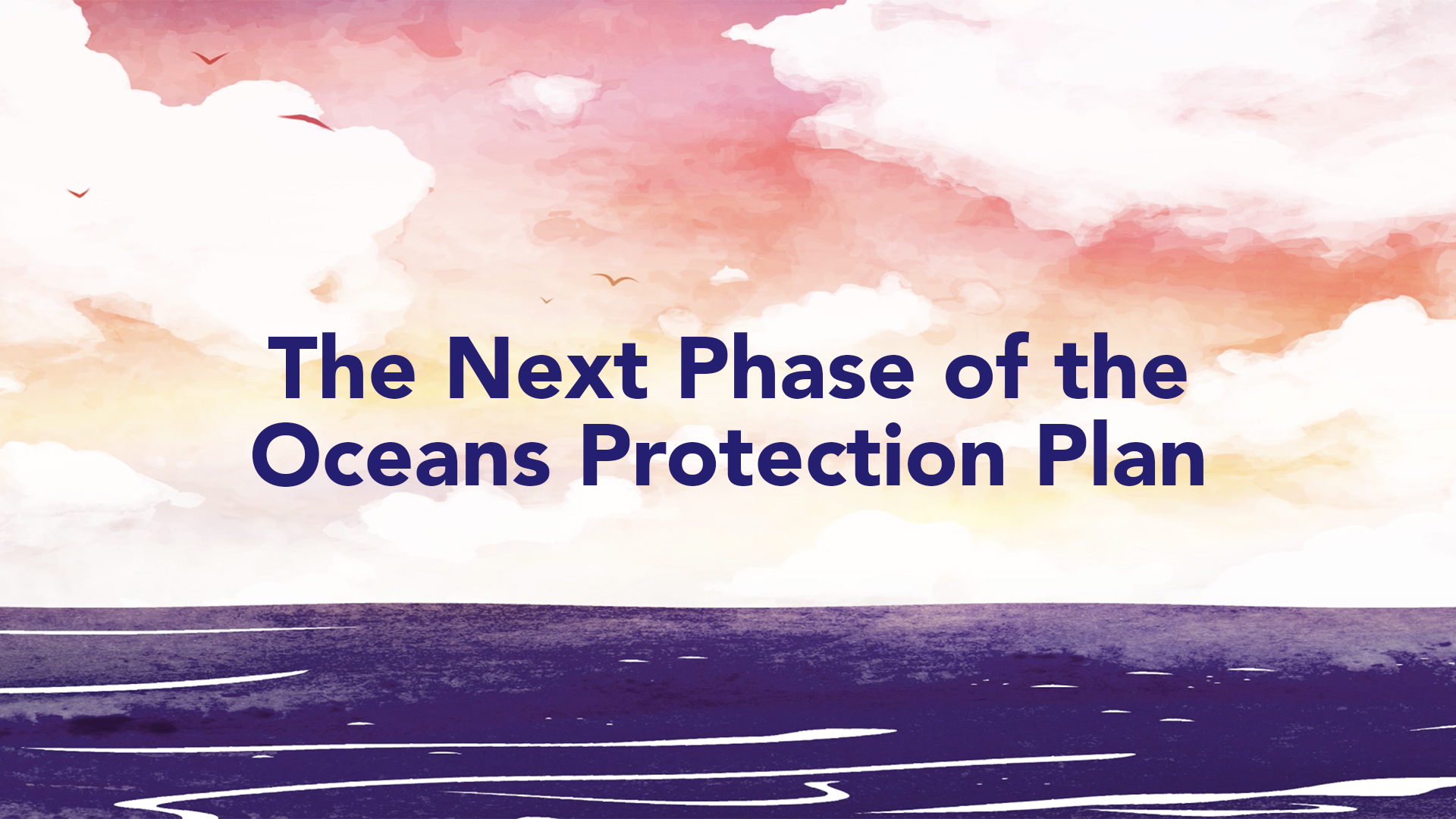 The Next Phase of the Oceans Protection Plan