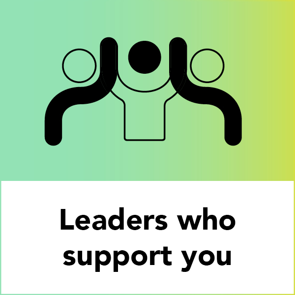 Leaders who support you